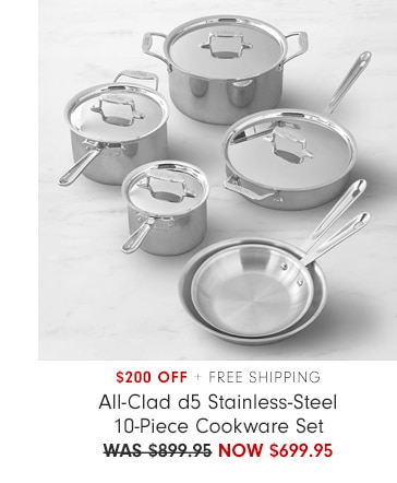 $200 Off + Free Shipping - All-Clad d5 Stainless-Steel 10-Piece Cookware Set - NOW $699.95