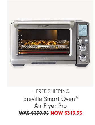 + FREE SHIPPING Breville Smart Oven® Air Fryer Pro NOW $319.95