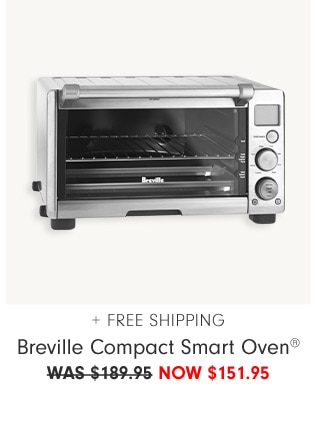 + FREE SHIPPING Breville Compact Smart Oven® NOW $151.95