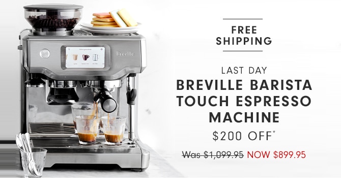 BREVILLE BARISTA TOUCH ESPRESSO MACHINE - $200 OFF* - NOW $899.95