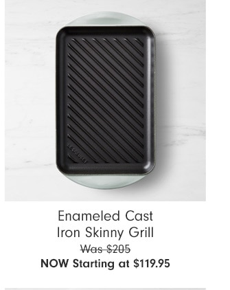 Enameled Cast Iron Skinny Grill - Now Starting at $119.95