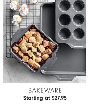 Bakeware Starting at $27.95