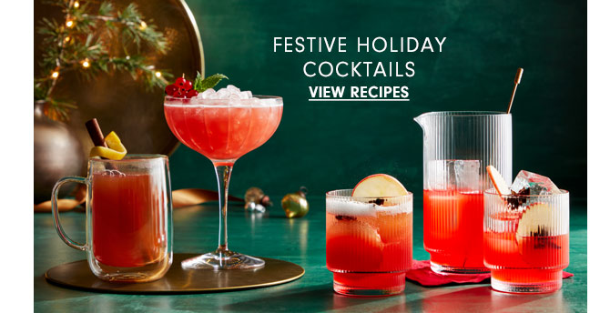 FESTIVE HOLIDAY COCKTAILS - VIEW RECIPES