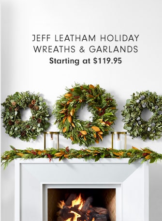 Jeff Leatham Holiday Wreaths & Garlands - Starting at $119.95