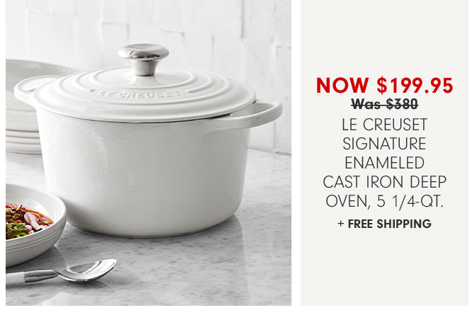 Now $199.95 Le Creuset Signature Enameled Cast Iron Deep Oven, 5 1/4-Qt. + FREE SHIPPING