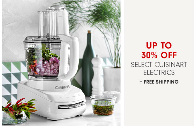 Up to 30% Off Select cuisinart electrics + FREE SHIPPING