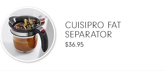 CUISIPRO FAT SEPARATOR - $36.95