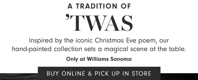 A TRADITION OF ’TWAS - BUY ONLINE & PICK UP IN STORE