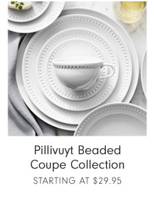Pillivuyt Beaded Coupe Collection Starting at $29.95