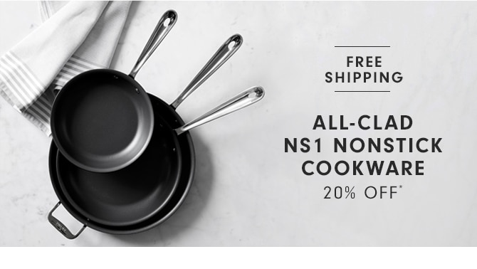 ALL-CLAD NS1 NONSTICK COOKWARE - 20% OFF*