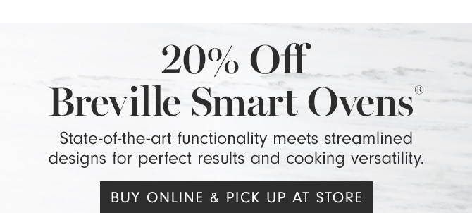 20% Off Breville Smart Ovens® - BUY ONLINE & PICK UP AT STORE