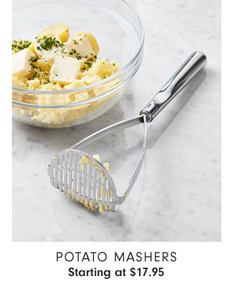 Potato Mashers Starting at $17.95