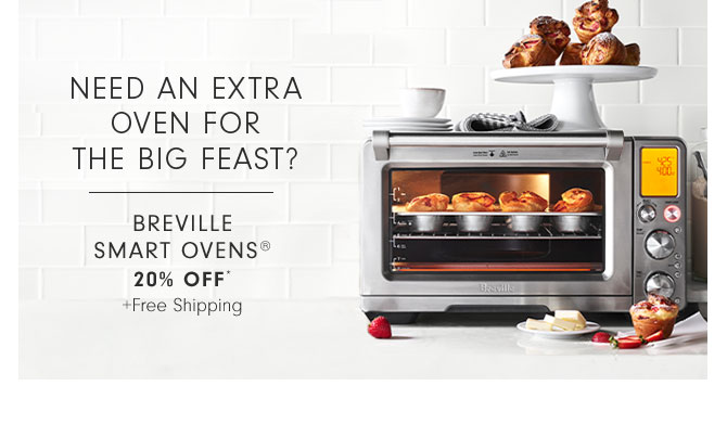 Need an extra oven for the big feast? Breville Smart Ovens® 20% Off* +Free Shipping