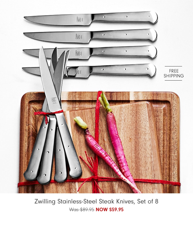 Zwilling Stainless-Steel Steak Knives, Set of 8 - NOW $59.95