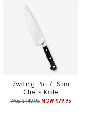 Zwilling Pro 7" Slim Chef’s Knife - NOW $79.95