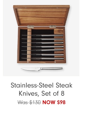 Stainless-Steel Steak Knives, Set of 8 - NOW $98