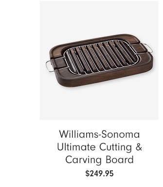 Williams-Sonoma Ultimate Cutting & Carving Board - $249.95