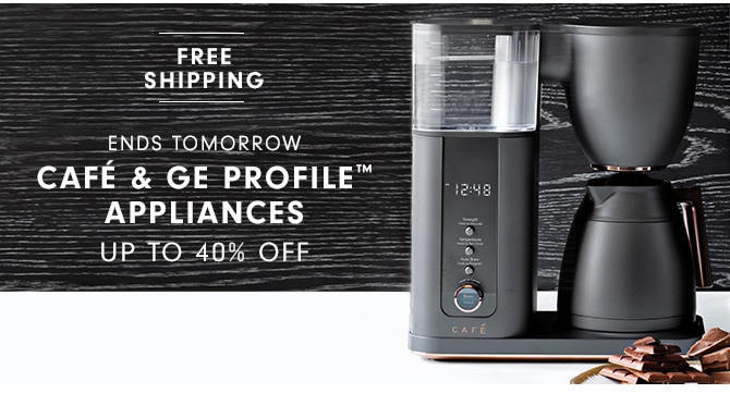 CAFÉ & GE PROFILE™ APPLIANCES - UP TO 40% OFF