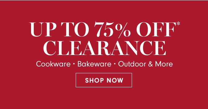 UP TO 75% OFF* CLEARANCE - SHOP NOW