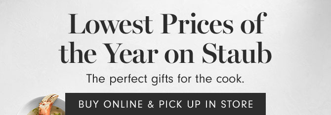 Lowest Prices of the Year on Staub - The perfect gifts for the cook. - BUY ONLINE & PICK UP IN STORE