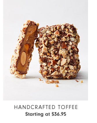 Handcrafted Toffee - Starting at $36.95