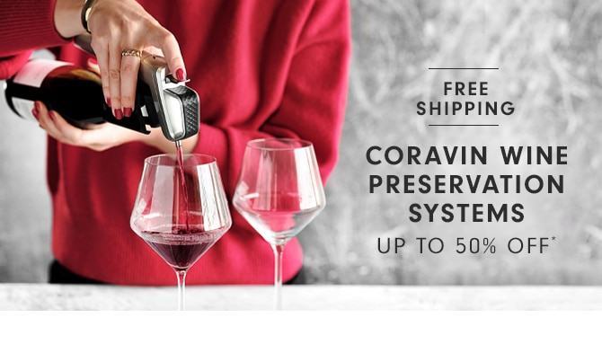 CORAVIN WINE PRESERVATION SYSTEMS - UP TO 50% OFF*