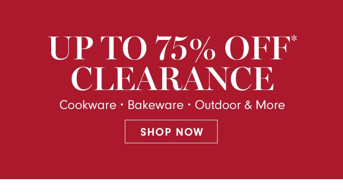 UP TO 75% OFF* CLEARANCE - SHOP NOW