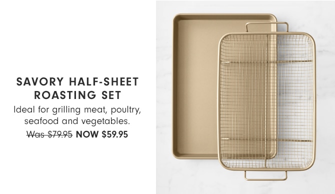 Savory Half-Sheet Roasting Set - NOW $59.95