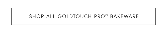 shop All Goldtouch Pro® Bakeware