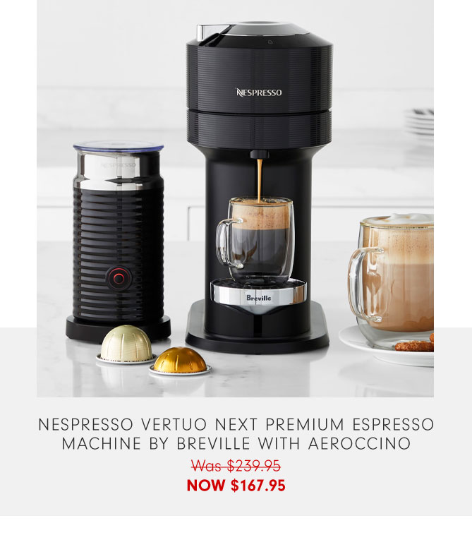 Nespresso Vertuo Next Premium Espresso Machine by Breville with Aeroccino NOW $167.95