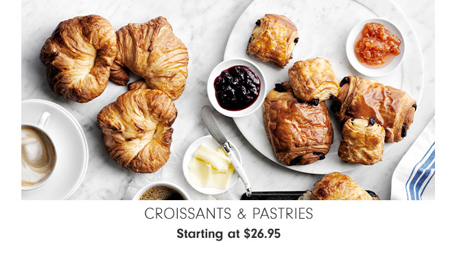 Croissants & Pastries Starting at $26.95