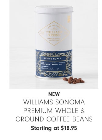 NEW - Williams Sonoma Premium Whole & Ground Coffee Beans - Starting at $18.95