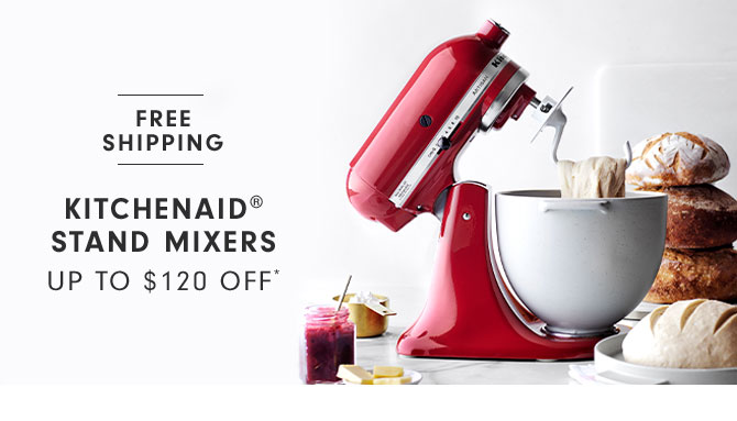 KitchenAid® Stand Mixers Up to $120 Off*