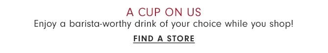 A CUP ON US - FIND A STORE