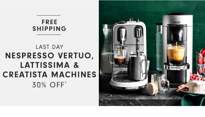 Last Day Nespresso Vertuo, Lattissima & Creatista Machines 30% Off*