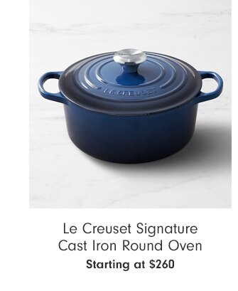 Le Creuset Signature Cast Iron Round Oven - Starting at $260 