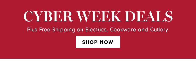 CYBER WEEK DEALS - SHOP NOW