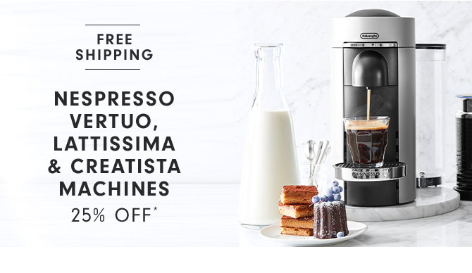 Nespresso Vertuo, Lattissima & Creatista Machines 25% Off*