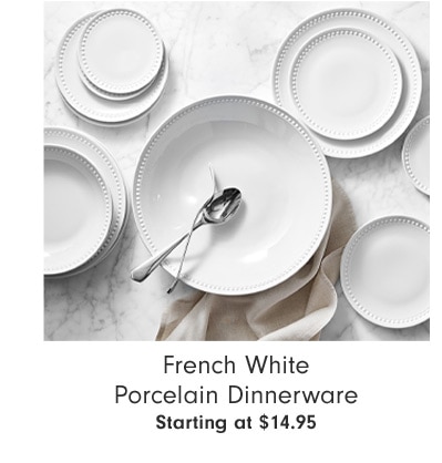 French White Porcelain Dinnerware Starting at $14.95