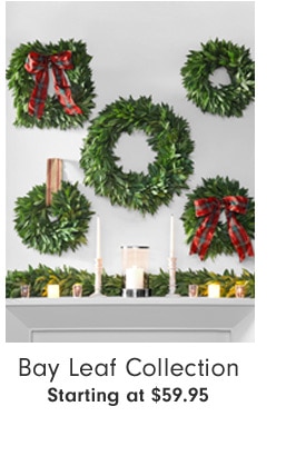 Bay Leaf Collection Starting at $59.95