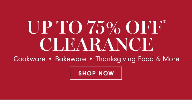 UP TO 75% OFF* CLEARANCE - SHOP NOW