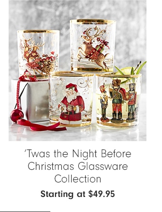 ‘Twas the Night Before Christmas Glassware Collection - Starting at $49.95