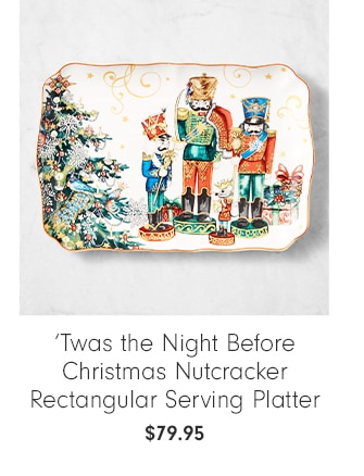 ‘Twas the Night Before Christmas Nutcracker Rectangular Serving Platter - $79.95