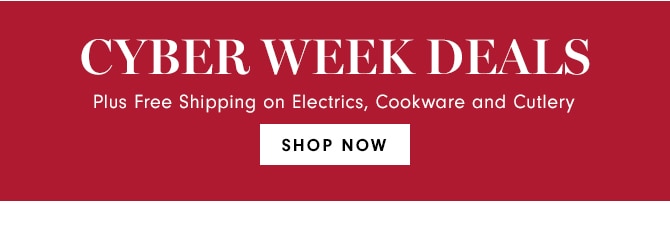 CYBER WEEK DEALS - SHOP NOW