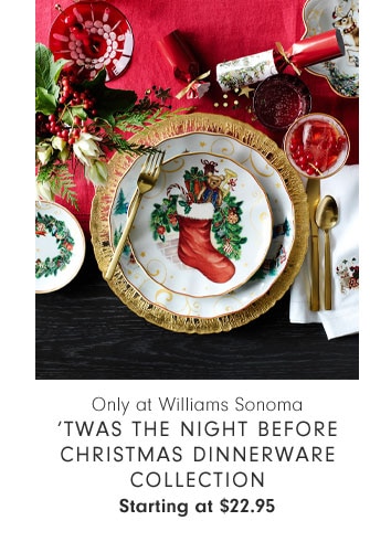 Only at Williams Sonoma - ‘Twas the Night Before Christmas Dinnerware Collection Starting at $22.95