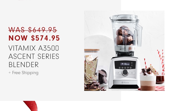 NOW $574.95 - VITAMIX A3500 Ascent Series Blender + Free Shipping