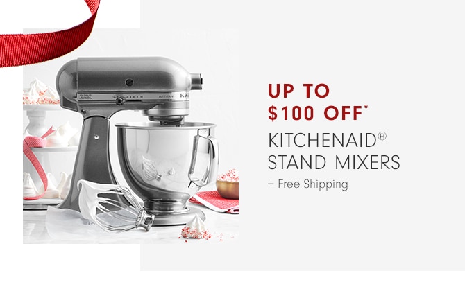 Up to $100 Off* KitchenAid® Stand Mixers + Free Shipping