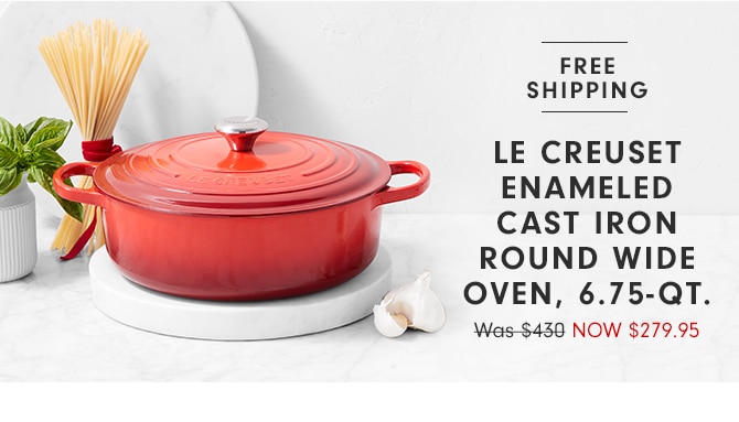 LE CREUSET ENAMELED CAST IRON ROUND WIDE OVEN, 6.75-QT. - NOW $279.95