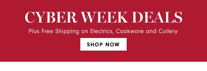 Cyber Week deals - SHOP NOW