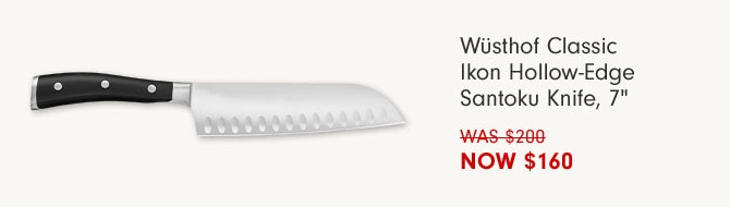 Wüsthof Classic Ikon Hollow-Edge Santoku Knife, 7" NOW $160